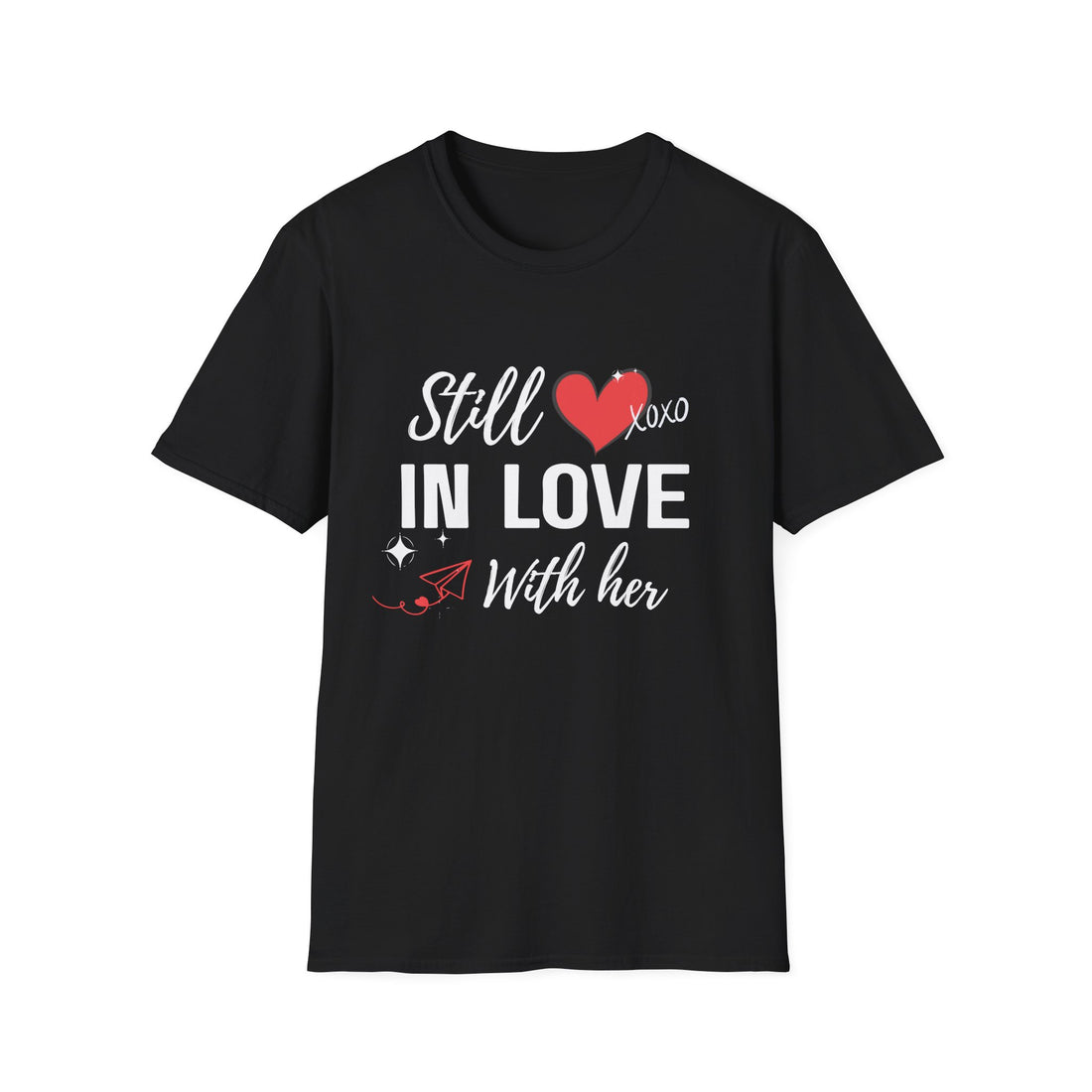 Love Always Unisex T-Shirt " Still in LOVE with HER"